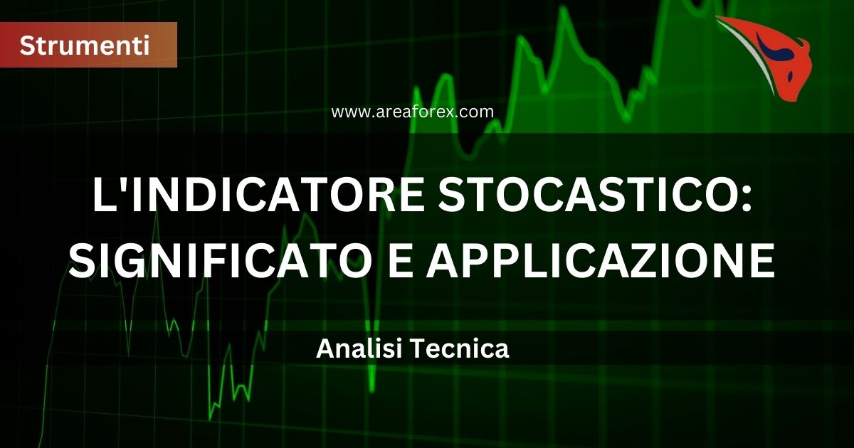 L'indicatore Stocastico: significato e applicazione