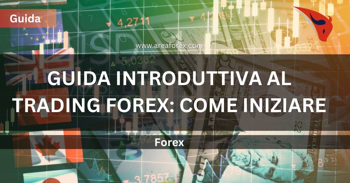 Guida Introduttiva al Trading Forex: Come Iniziare con Successo