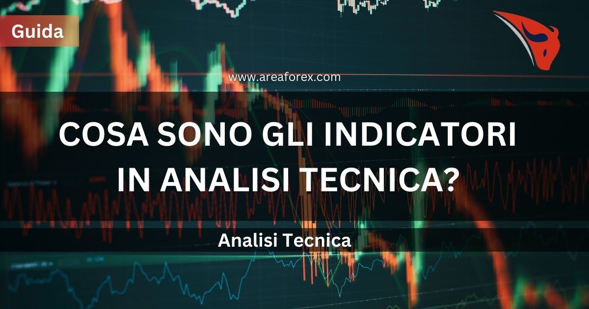 Cosa sono gli indicatori in analisi tecnica?