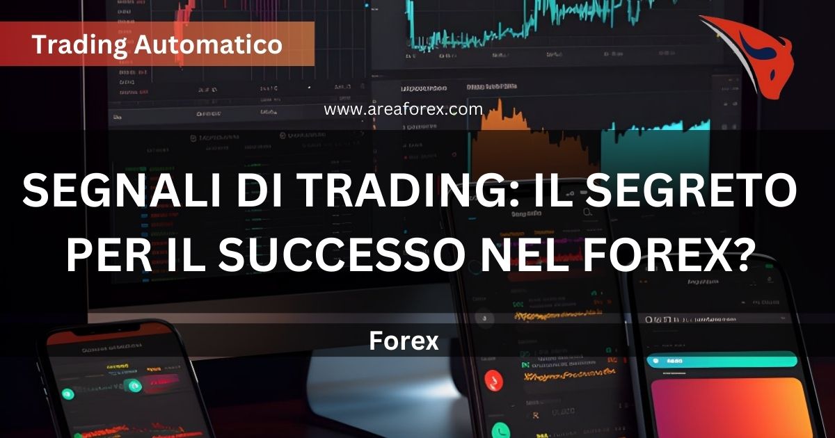 Segnali di trading: il segreto per il successo nel Forex?